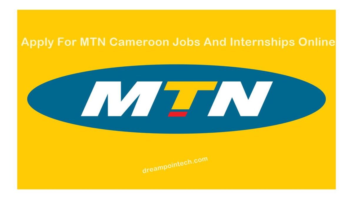 How To Apply For MTN Cameroon Jobs And Internships Online