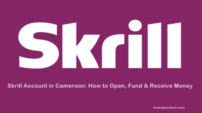 Skrill Accounts In Cameroon: Open, Fund & Withdraw Money