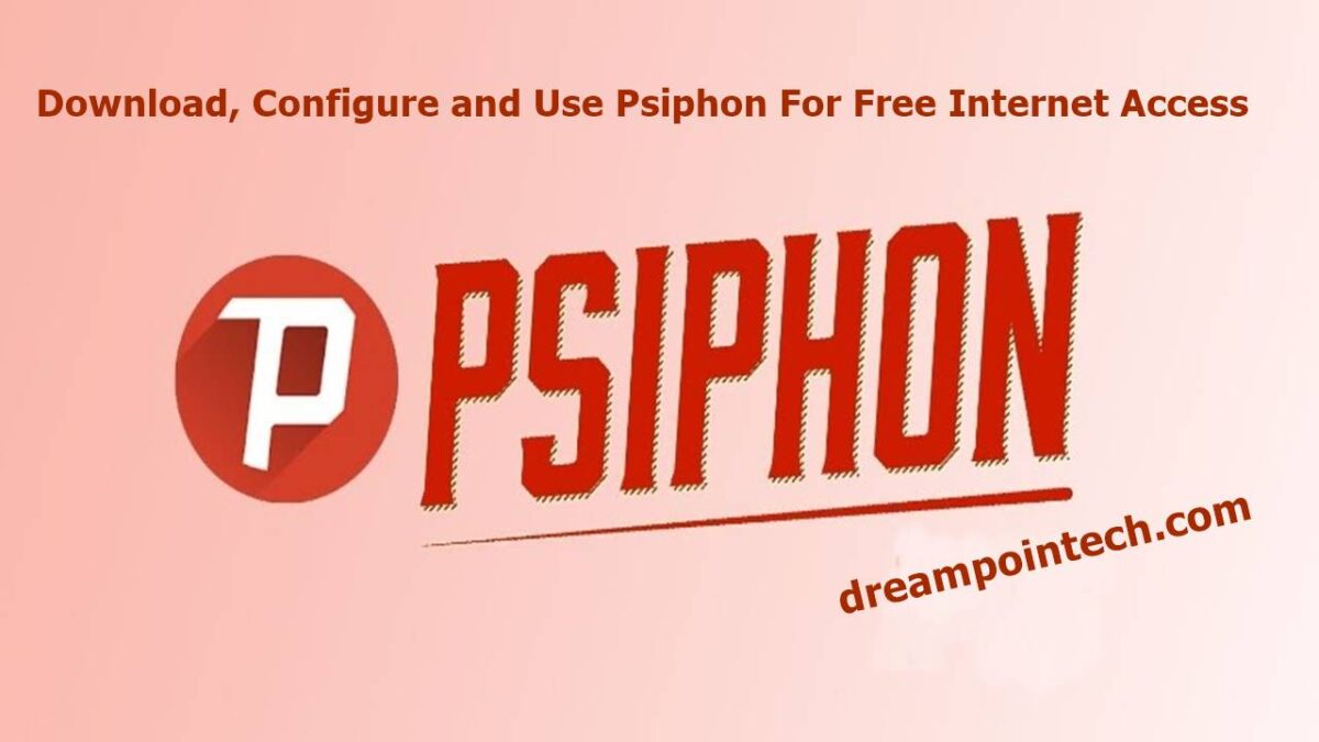Configure and Use Psiphon to Get Free Internet Access 2026