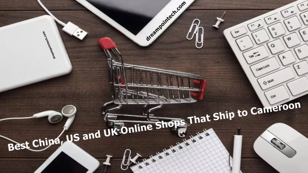 10 Best China, US, and UK Online Shops That Ship to Cameroon