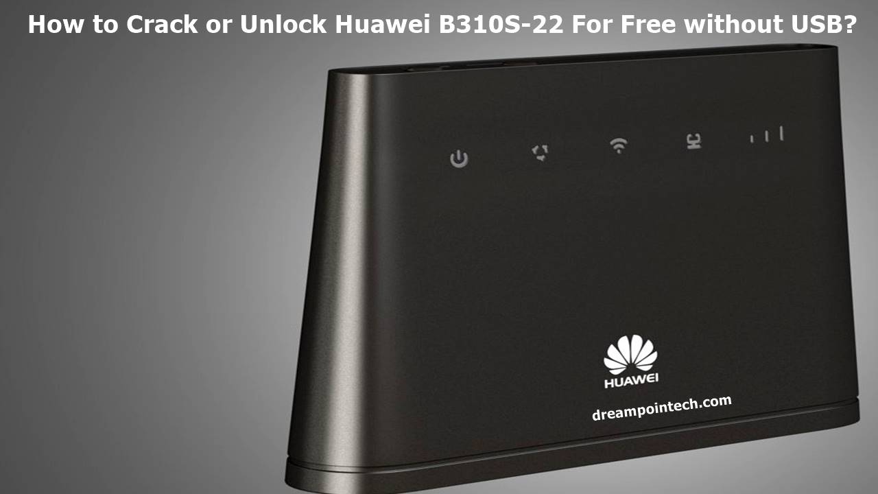 How to Crack or Unlock Huawei B310S-22 For Free without USB? (Free Online Code Calculator)