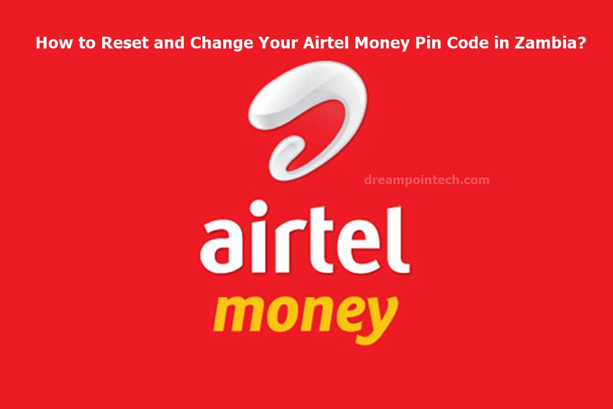 How to Reset and Change Your Airtel Money Pin Code in Zambia? How to Reset and Change Your Airtel Money Pin Code in Zambia?