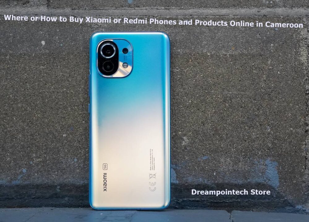 Where or How to Buy Xiaomi or Redmi Phones and Products Online in Cameroon? Where or How to Buy Xiaomi or Redmi Phones and Products Online in Cameroon?