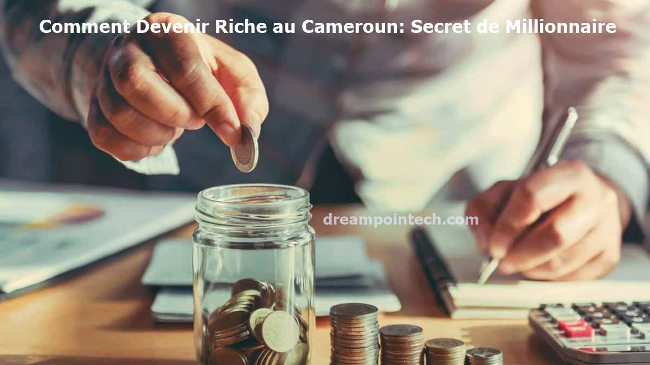 Comment Devenir Riche au Cameroun: Secret de Millionnaire