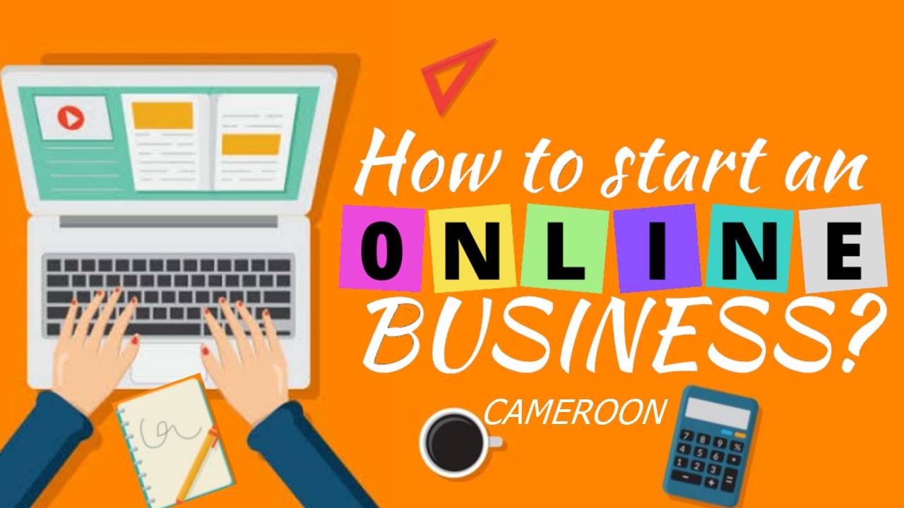 How to Start an Online Business in Cameroon (Lucrative Ideas/Financial Plan). Online E-Commerce Shops in Cameroon.