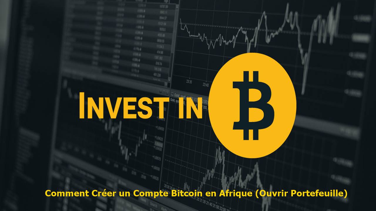 Comment Créer un Compte Bitcoin en Afrique (Ouvrir Portefeuille) Comment Créer un Compte Bitcoin en Afrique (Ouvrir Portefeuille)