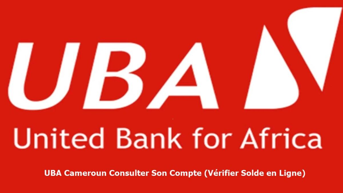 UBA Cameroun Consulter Son Compte: Vérifier Solde en Ligne 2026