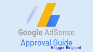 Fast Blogger Blogspot AdSense Approval