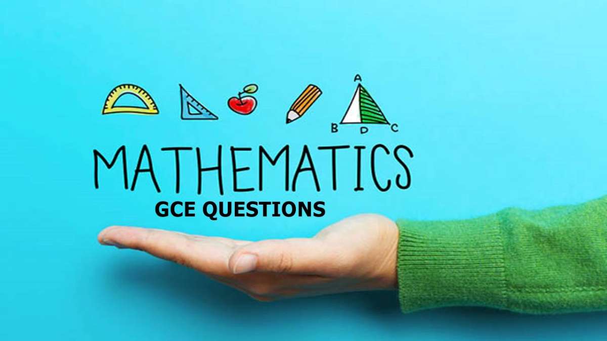 GCE Exam Questions and Solutions for Ordinary Level Mathematics