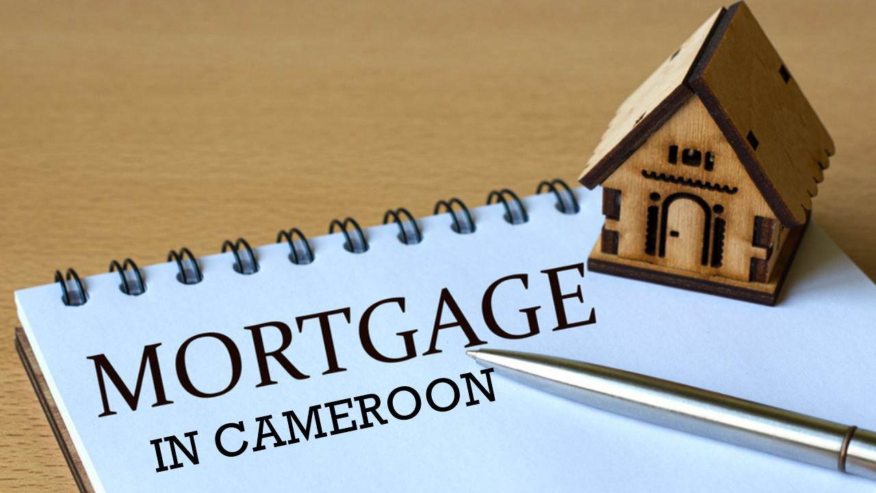 Get A Mortgage or Home Loan In Cameroon