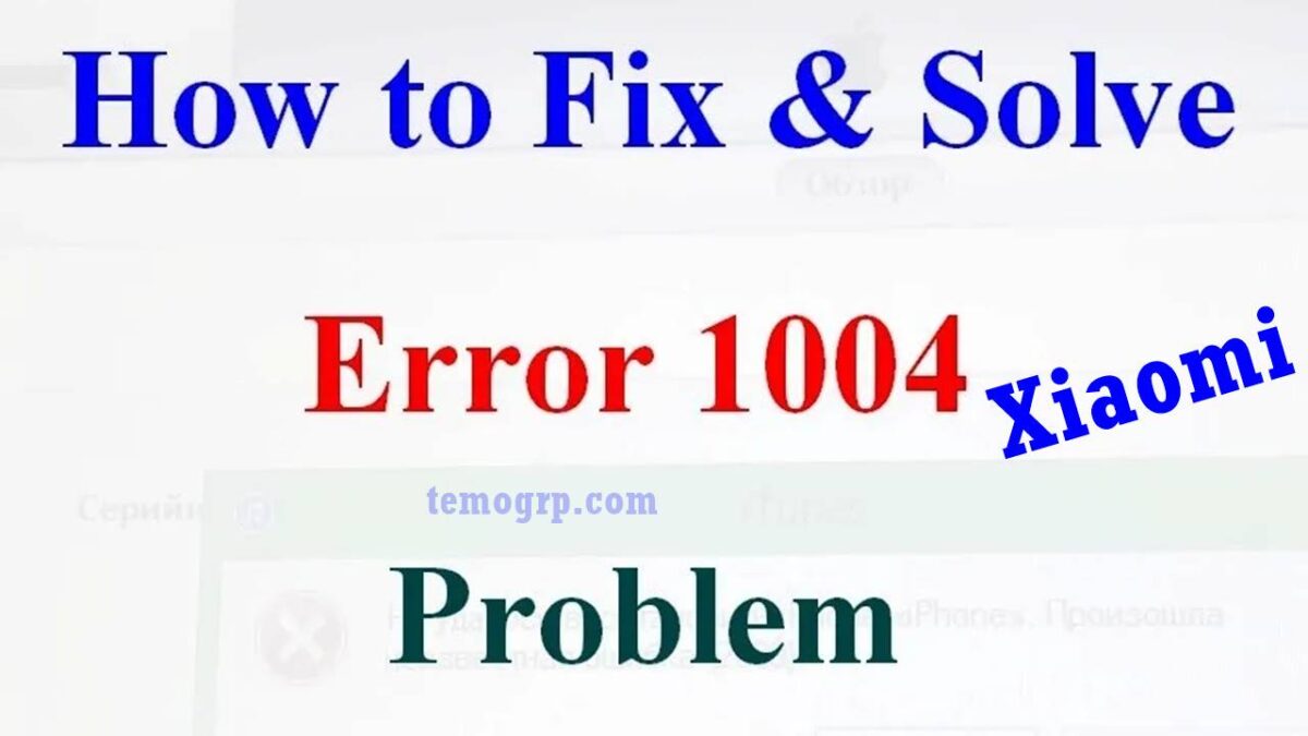 Guide on how to Fix or Solve Xiaomi Mi Unlock Tool Unknown Error 1004