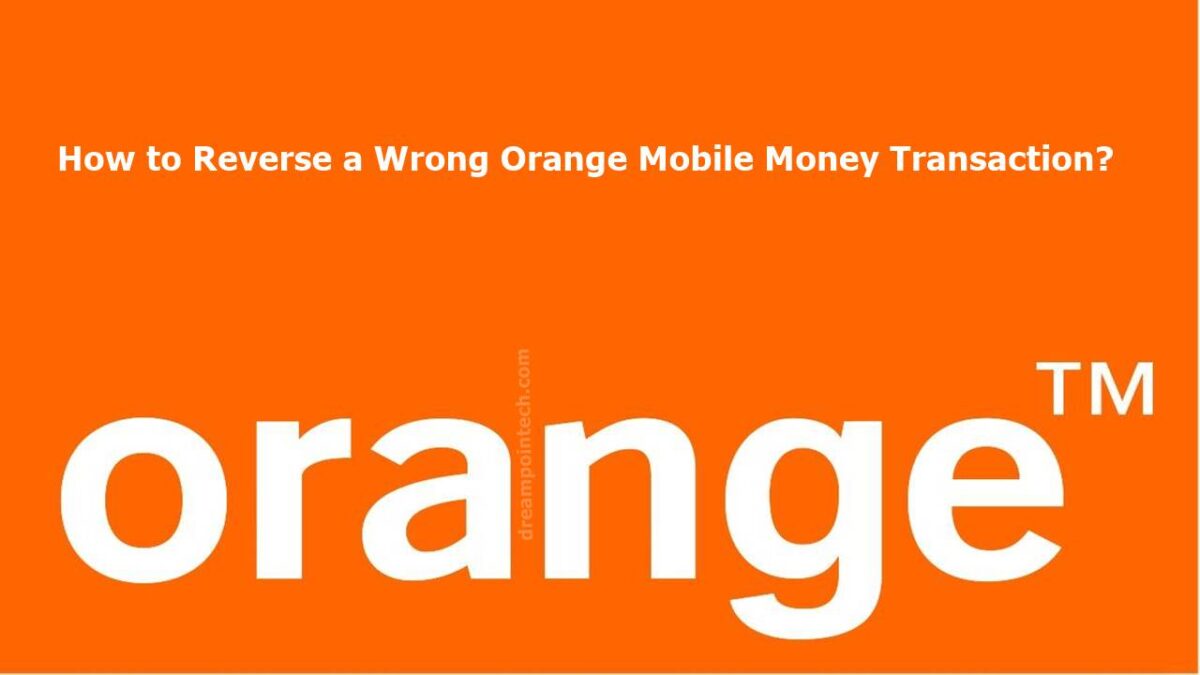 Guide on how to reverse a wrong Orange Money Transaction