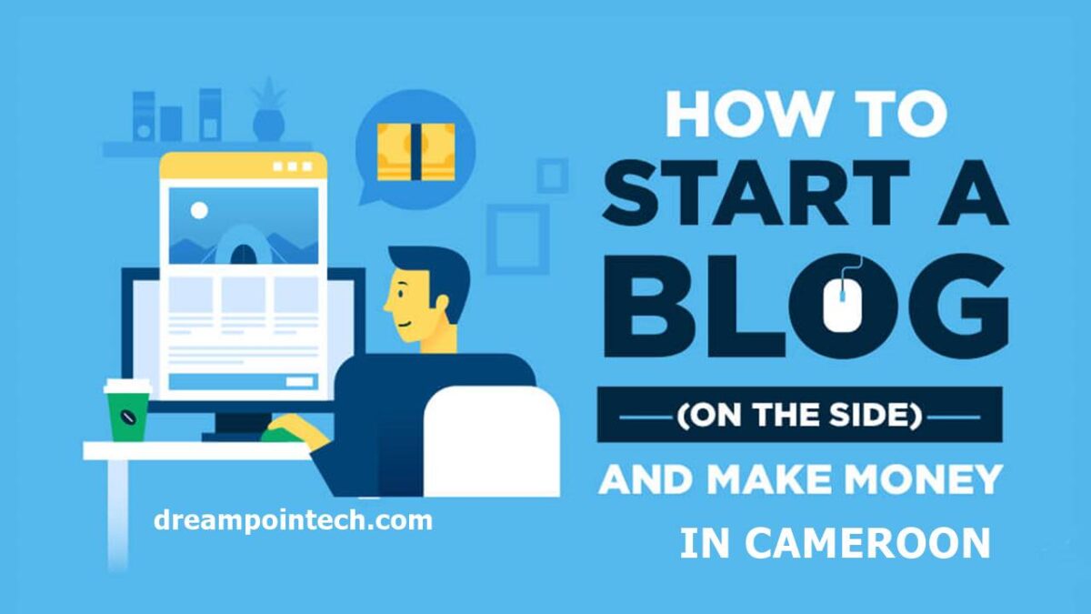 Guide on how to start a blog and make money in Cameroon