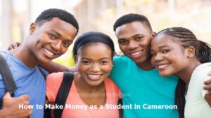 how to make money as a student in cameroon online 1