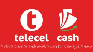 Telecel Cash Withdrawal/Transfer Charges Ghana