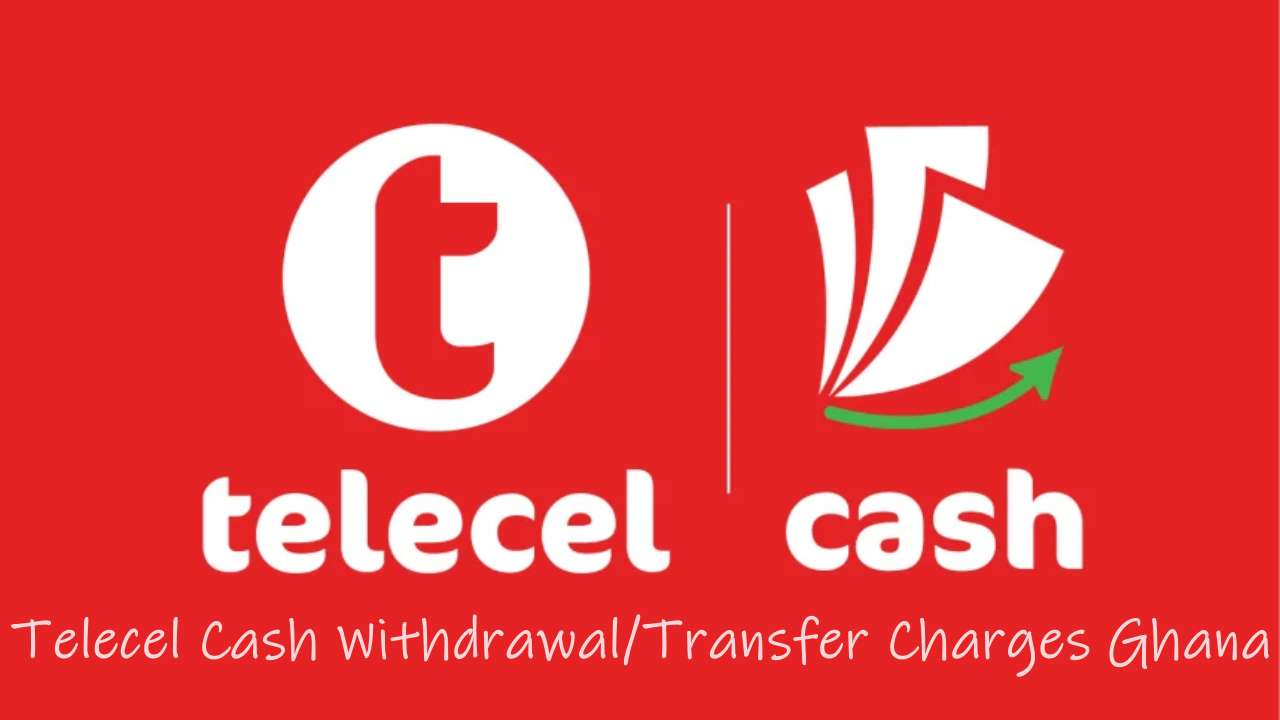 Telecel Cash Withdrawal/Transfer Charges Ghana